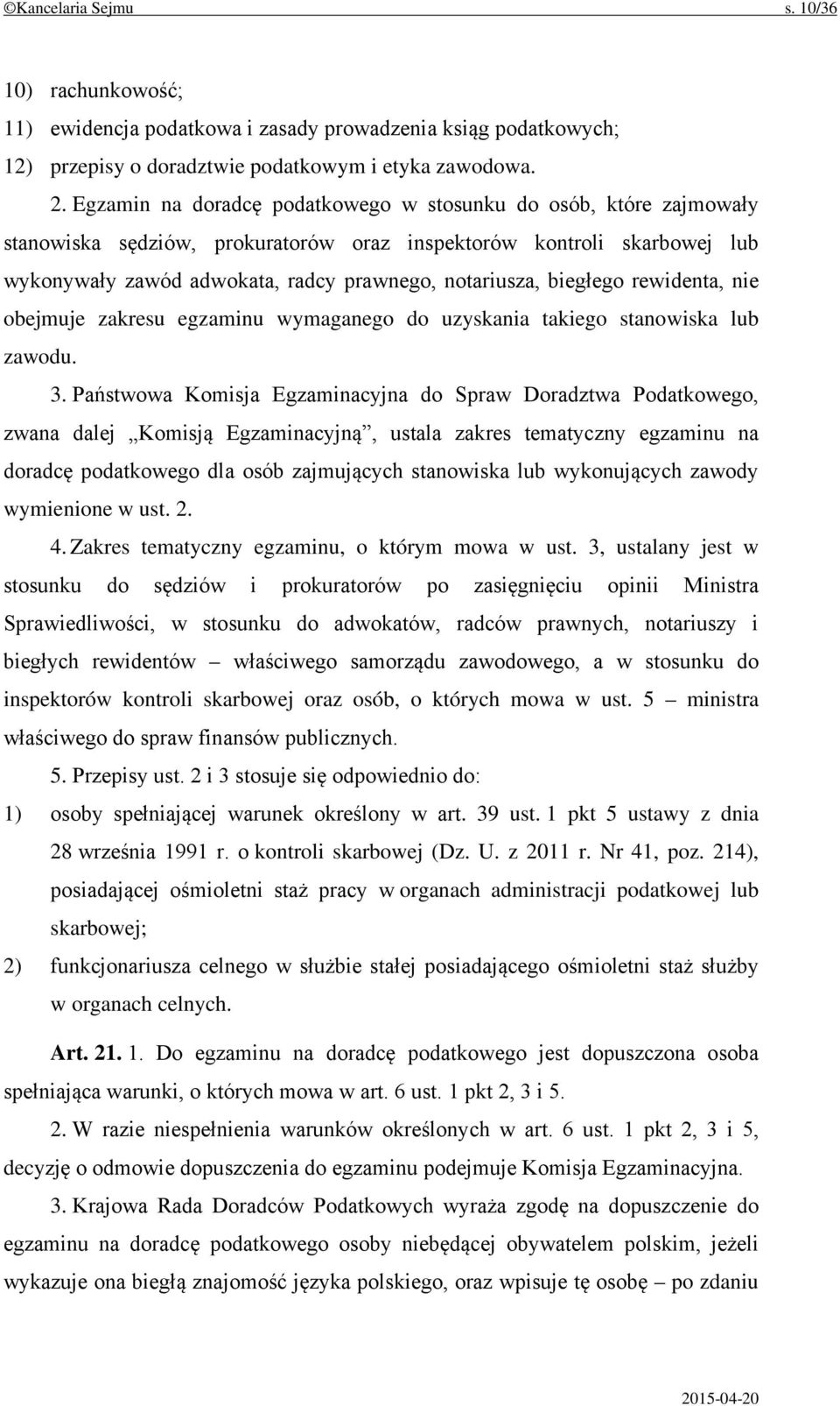 biegłego rewidenta, nie obejmuje zakresu egzaminu wymaganego do uzyskania takiego stanowiska lub zawodu. 3.