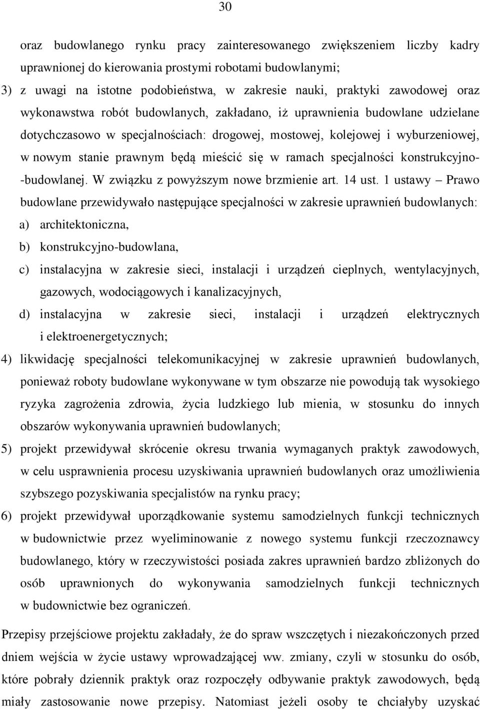 mieścić się w ramach specjalności konstrukcyjno- -budowlanej. W związku z powyższym nowe brzmienie art. 14 ust.