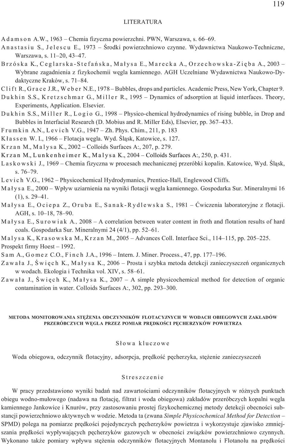 , 2003 Wybrane zagadnienia z fizykochemii wêgla kamiennego. AGH Uczelniane Wydawnictwa Naukowo-Dydaktyczne Kraków, s. 71 84. Clift R.,Grace J.R.,Weber N.E.,1978 Bubbles,dropsand particles.