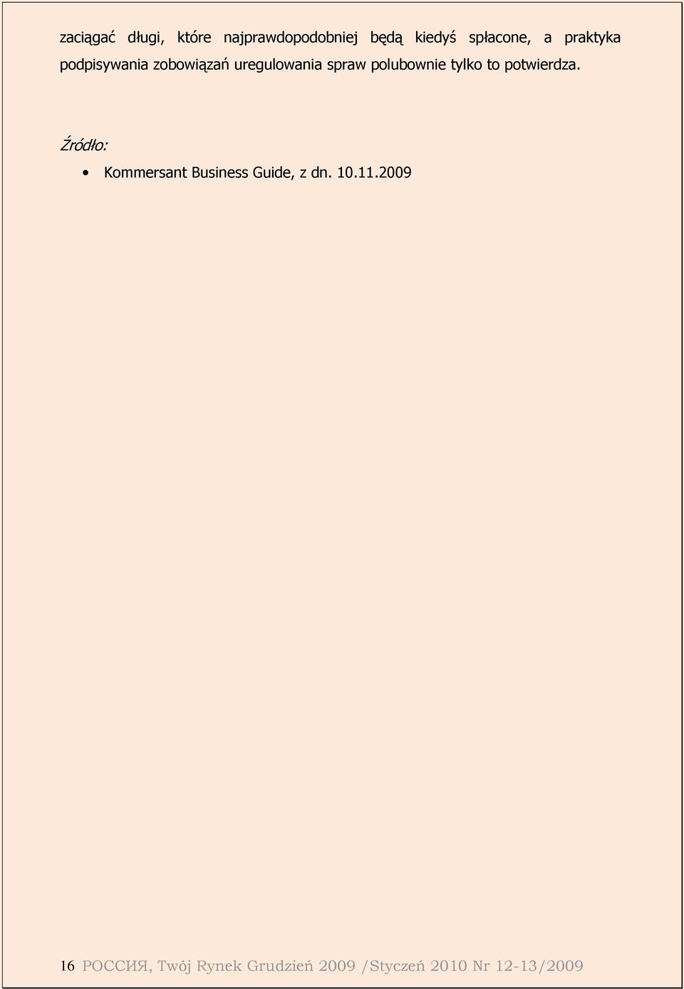 tylko to potwierdza. Źródło: Kommersant Business Guide, z dn. 10.