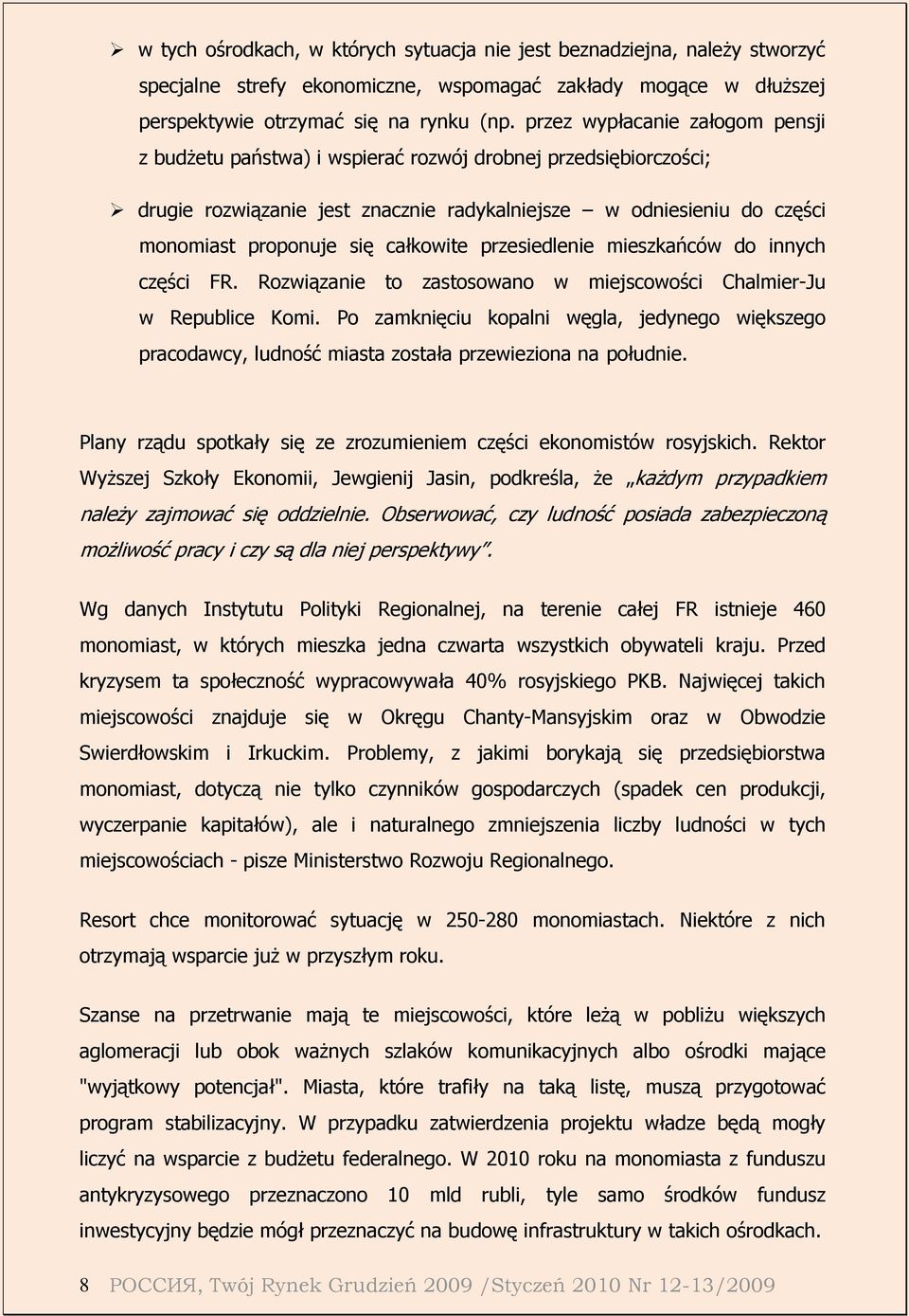 całkowite przesiedlenie mieszkańców do innych części FR. Rozwiązanie to zastosowano w miejscowości Chalmier-Ju w Republice Komi.