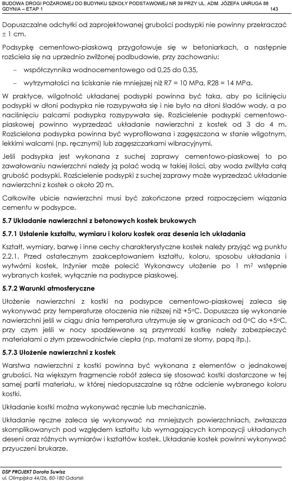 wytrzymałości na ściskanie nie mniejszej niż R7 = 10 MPa, R28 = 14 MPa.