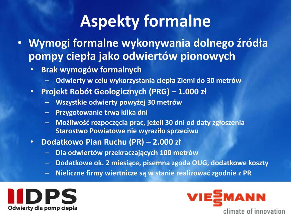 000 zł Wszystkie odwierty powyżej 30 metrów Przygotowanie trwa kilka dni Możliwość rozpoczęcia prac, jeżeli 30 dni od daty zgłoszenia Starostwo