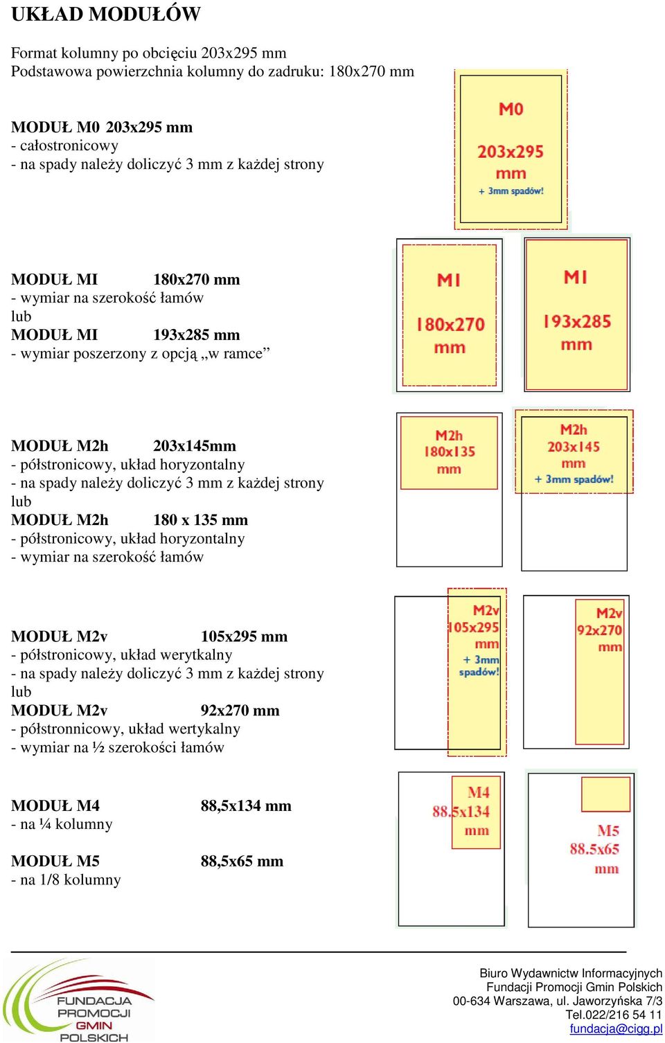 horyzontalny MODUŁ M2h 180 x 135 mm - półstronicowy, układ horyzontalny - wymiar na szerokość łamów MODUŁ M2v 105x295 mm - półstronicowy, układ