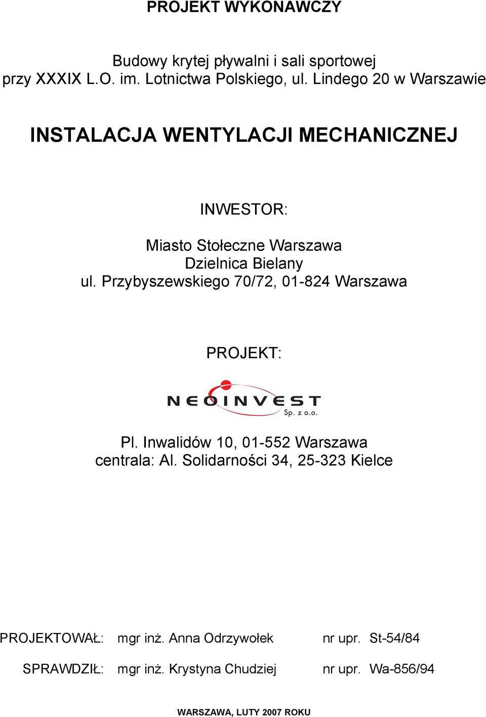 Przybyszewskiego 70/72, 01-824 Warszawa PROJEKT: Pl. Inwalidów 10, 01-552 Warszawa centrala: Al.