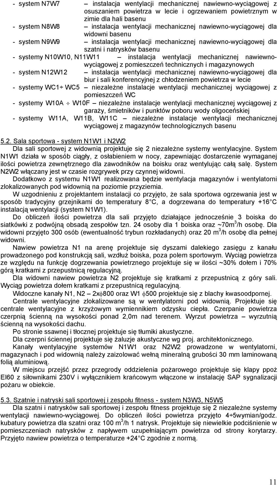 nawiewnowyciągowej z pomieszczeń technicznych i magazynowych - system N12W12 instalacja wentylacji mechanicznej nawiewno-wyciągowej dla biur i sali konferencyjnej z chłodzeniem powietrza w lecie -