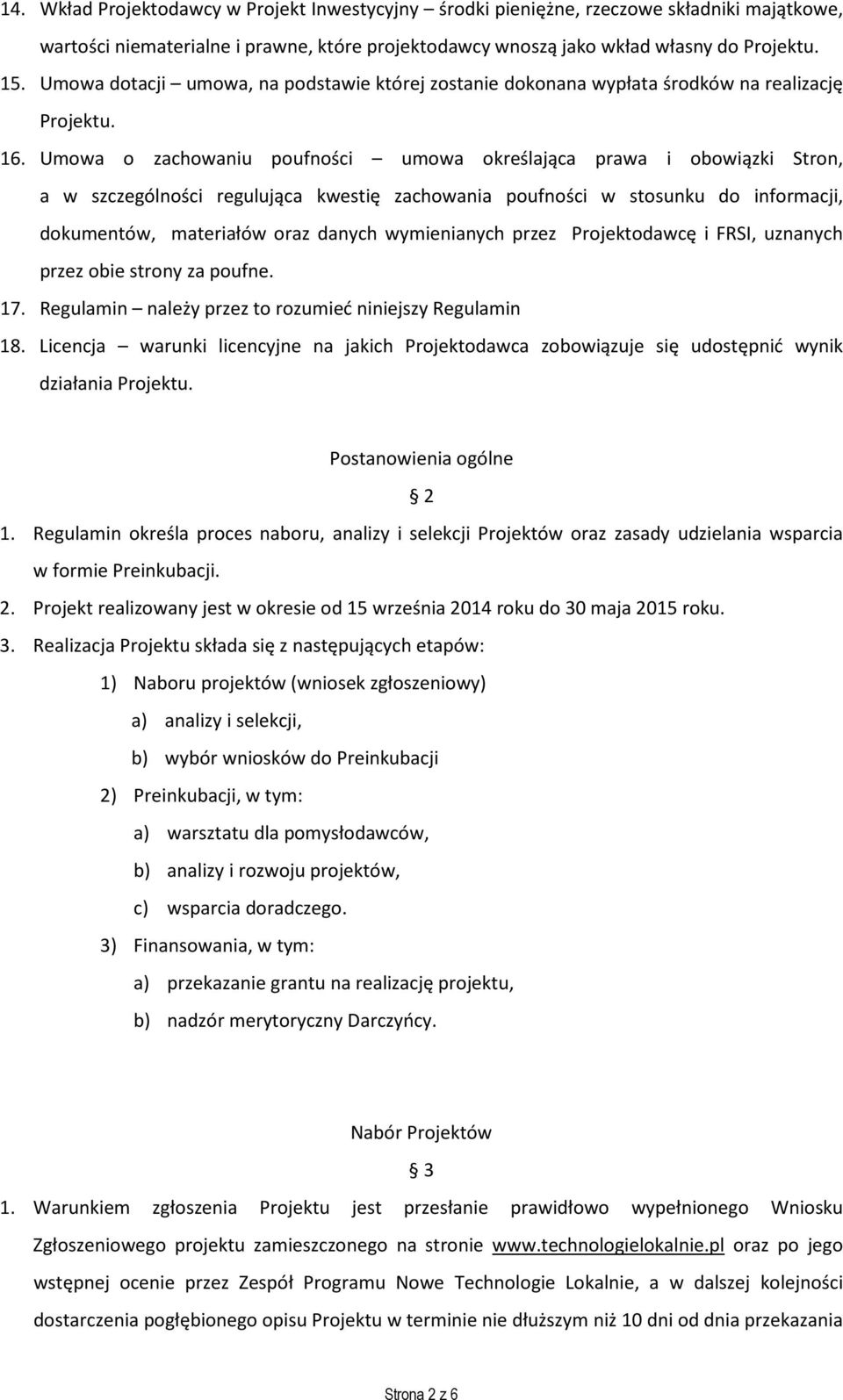 Umowa o zachowaniu poufności umowa określająca prawa i obowiązki Stron, a w szczególności regulująca kwestię zachowania poufności w stosunku do informacji, dokumentów, materiałów oraz danych