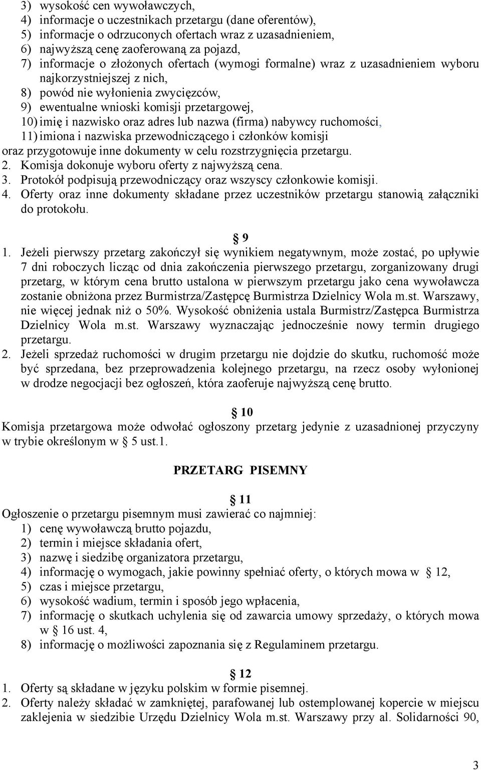 nazwisko oraz adres lub nazwa (firma) nabywcy ruchomości, 11) imiona i nazwiska przewodniczącego i członków komisji oraz przygotowuje inne dokumenty w celu rozstrzygnięcia przetargu. 2.