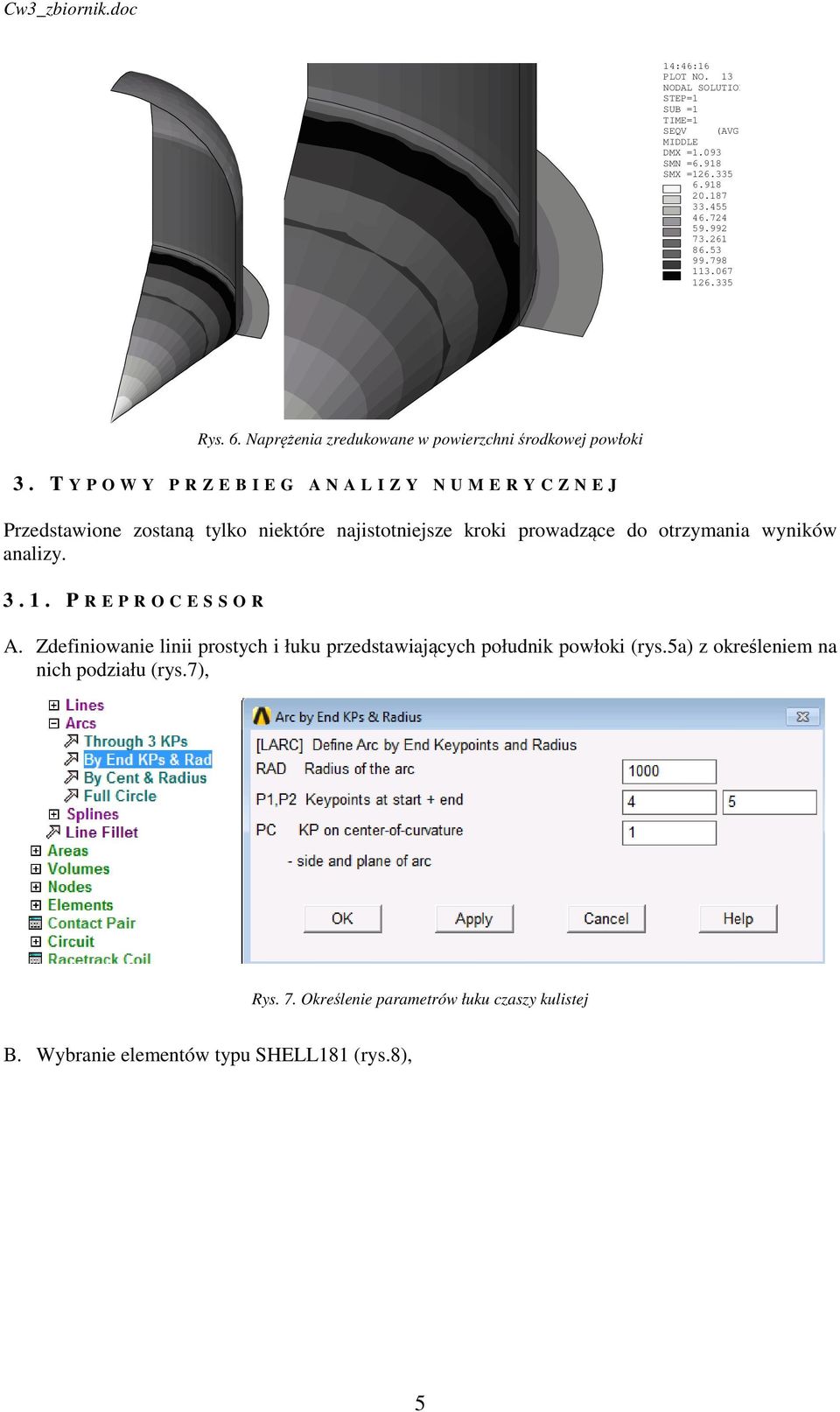 T Y P O W Y P R Z E B I E G A N A L I Z Y N U M E R Y C Z N E J Predstawione ostaną tlko niektóre najistotniejse kroki prowadące do otrmania wników anali. 3.