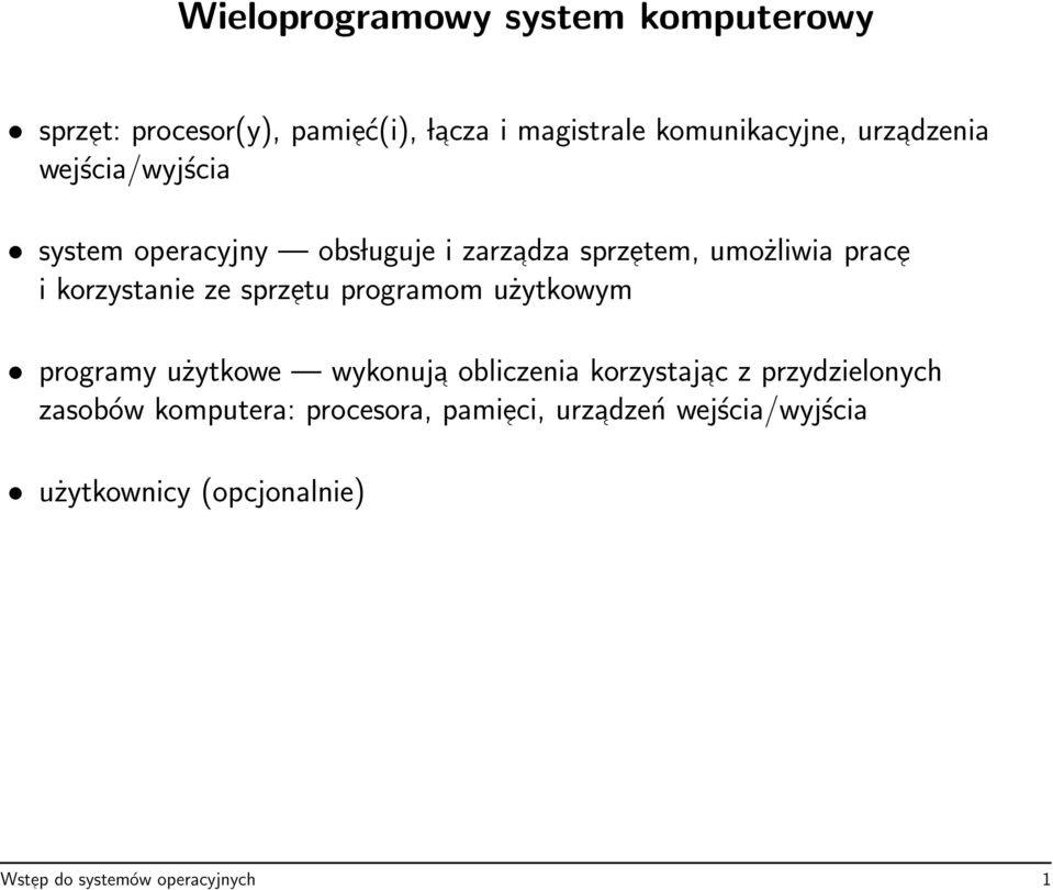 ze sprzetu programom użytkowym programy użytkowe wykonuja obliczenia korzystajac z przydzielonych zasobów