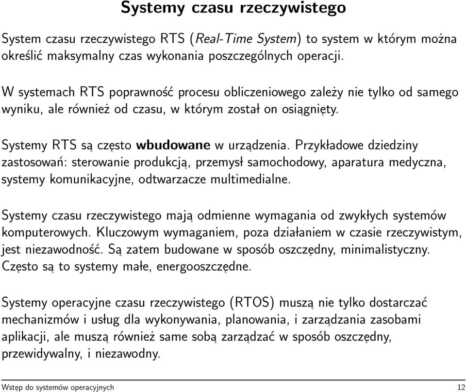 Przyk ladowe dziedziny zastosowań: sterowanie produkcja, przemys l samochodowy, aparatura medyczna, systemy komunikacyjne, odtwarzacze multimedialne.