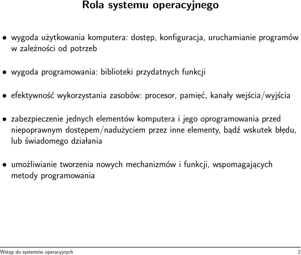 zabezpieczenie jednych elementów komputera i jego oprogramowania przed niepoprawnym dostepem/nadużyciem przez inne elementy, badź