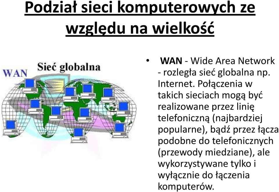 Połączenia w takich sieciach mogą byd realizowane przez linię telefoniczną