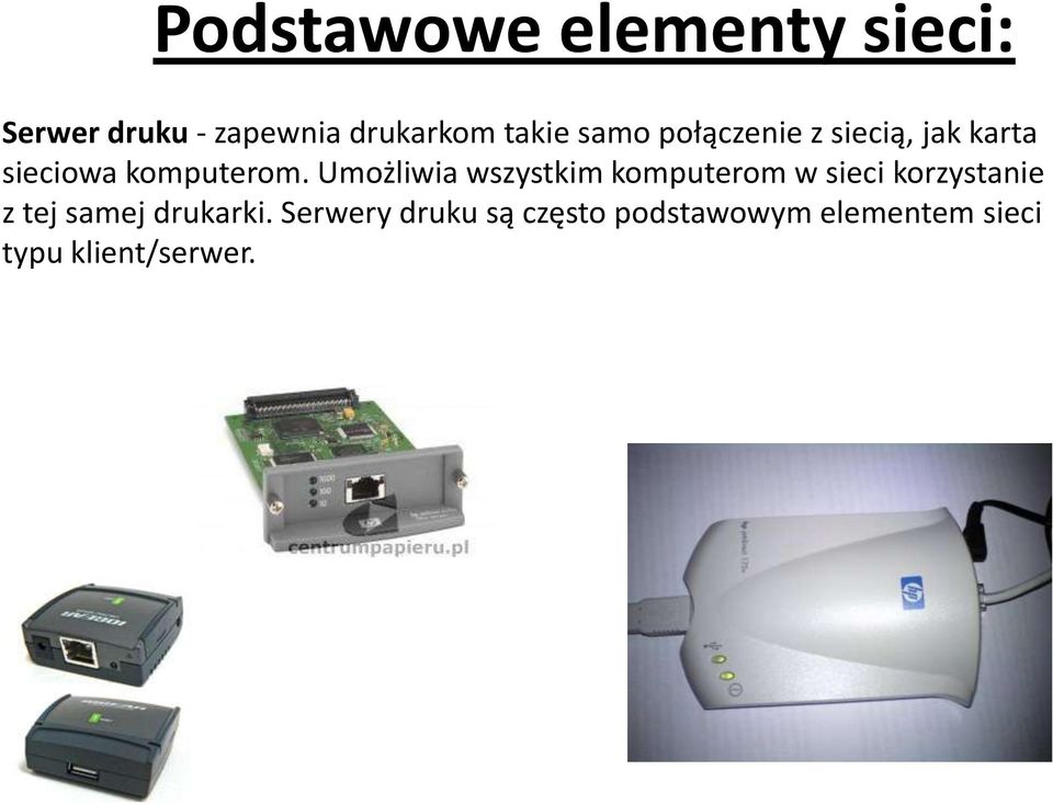 Umożliwia wszystkim komputerom w sieci korzystanie z tej samej