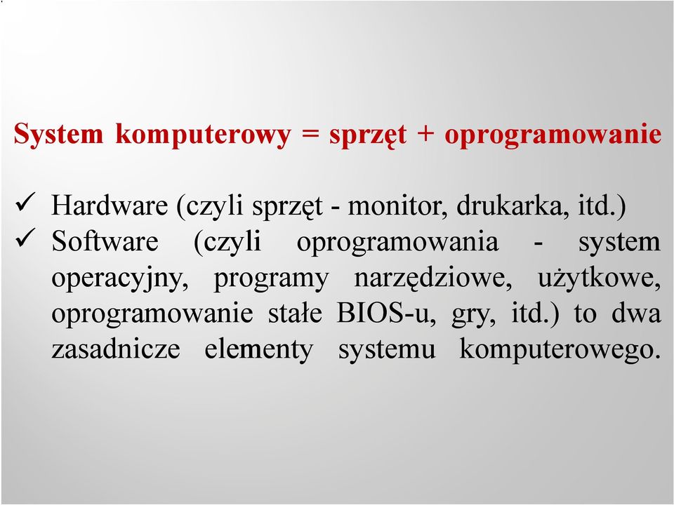 ) Software (czyli oprogramowania - system operacyjny, programy