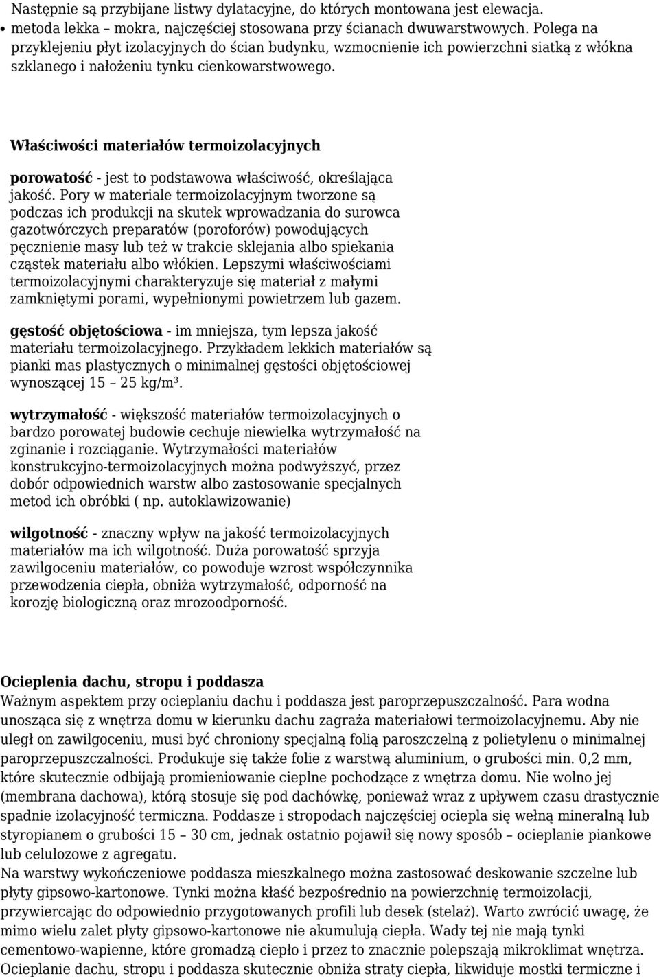 Właściwości materiałów termoizolacyjnych porowatość - jest to podstawowa właściwość, określająca jakość.