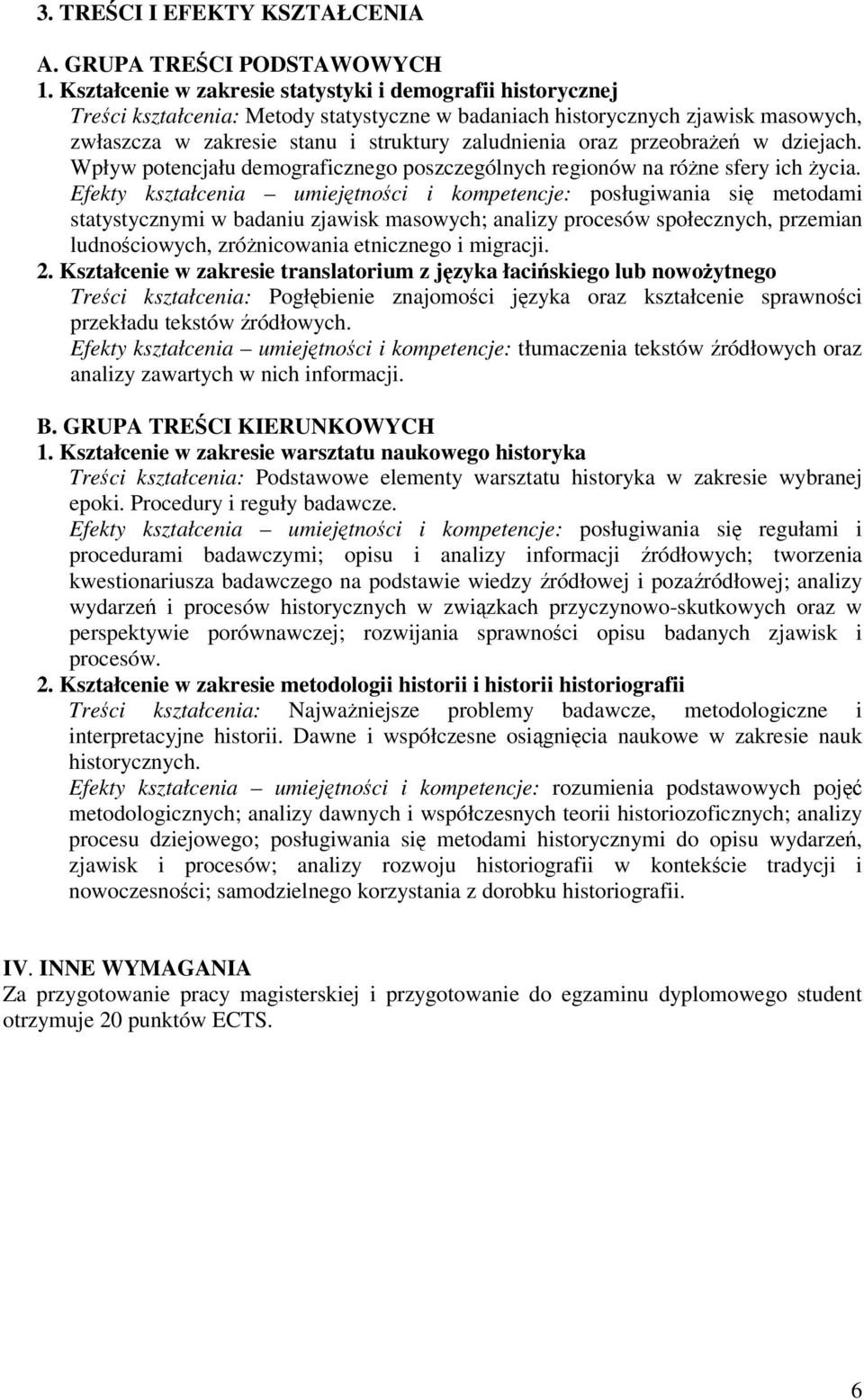 przeobrae w dziejach. Wpływ potencjału demograficznego poszczególnych regionów na róne sfery ich ycia.