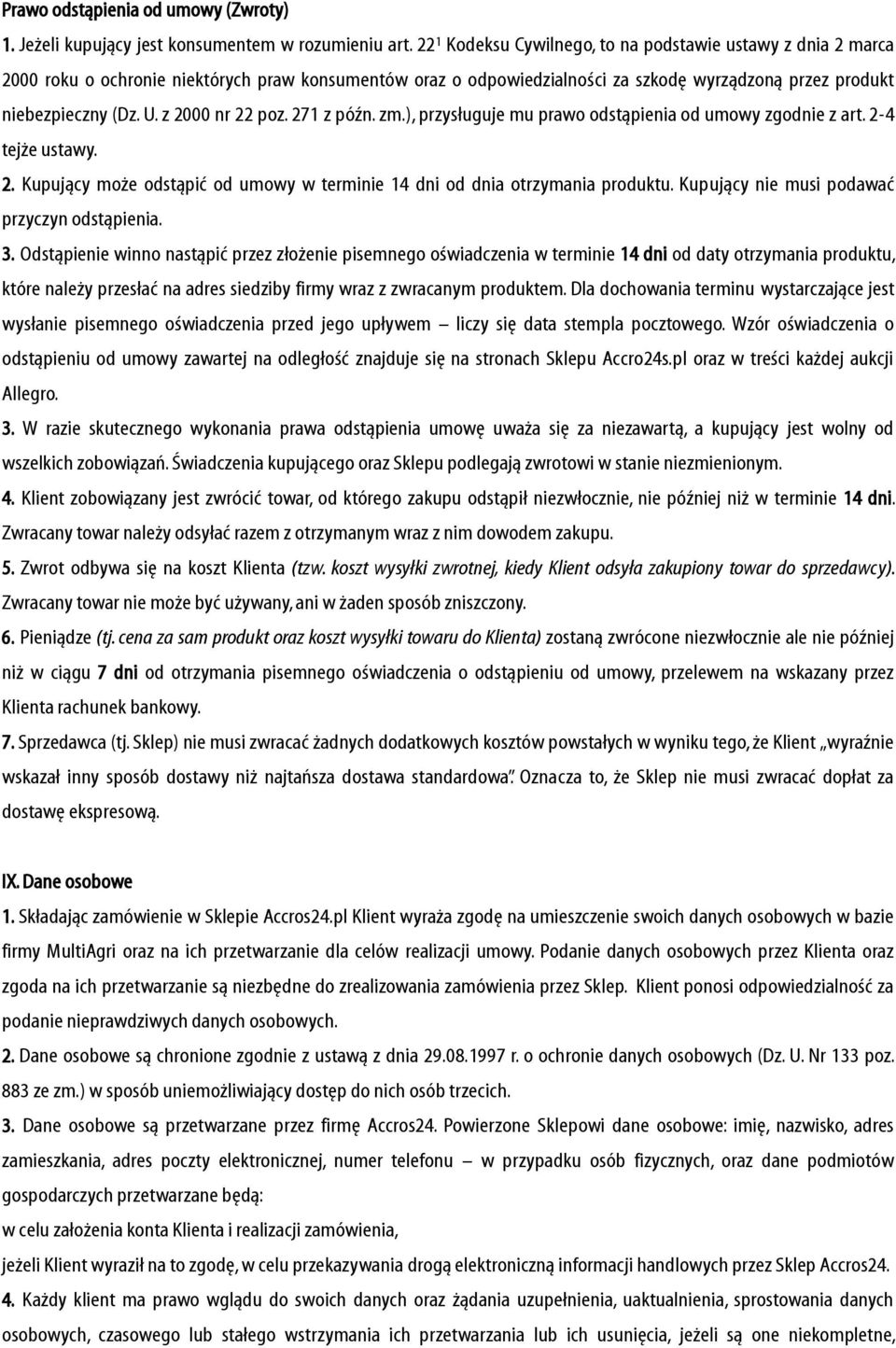 z 2000 nr 22 poz. 271 z późn. zm.), przysługuje mu prawo odstąpienia od umowy zgodnie z art. 2-4 tejże ustawy. 2. Kupujący może odstąpić od umowy w terminie 14 dni od dnia otrzymania produktu.