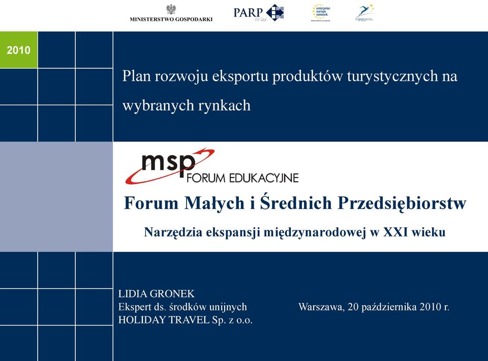 ekspansji międzynarodowej w XXI wieku LIDIA GRONEK Ekspert ds.