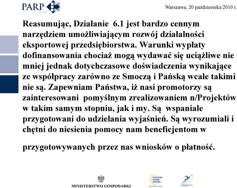 Smoczą i Pańską wcale takimi nie są.