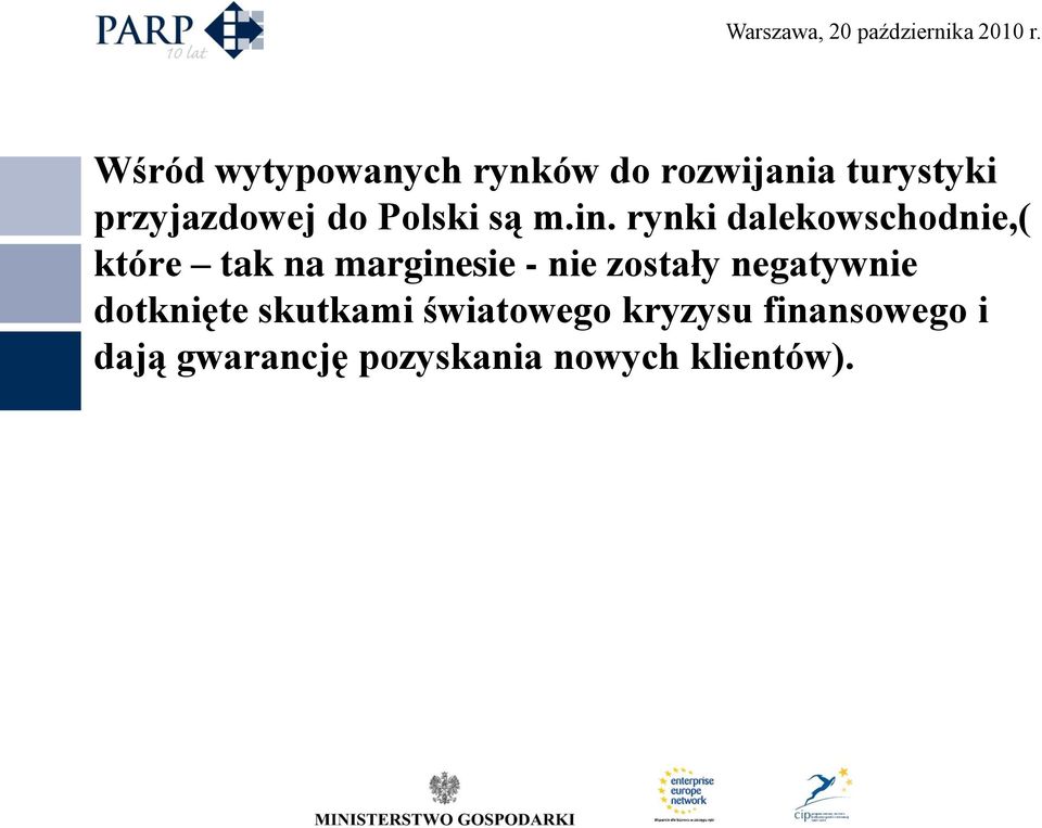 rynki dalekowschodnie,( które tak na marginesie - nie zostały