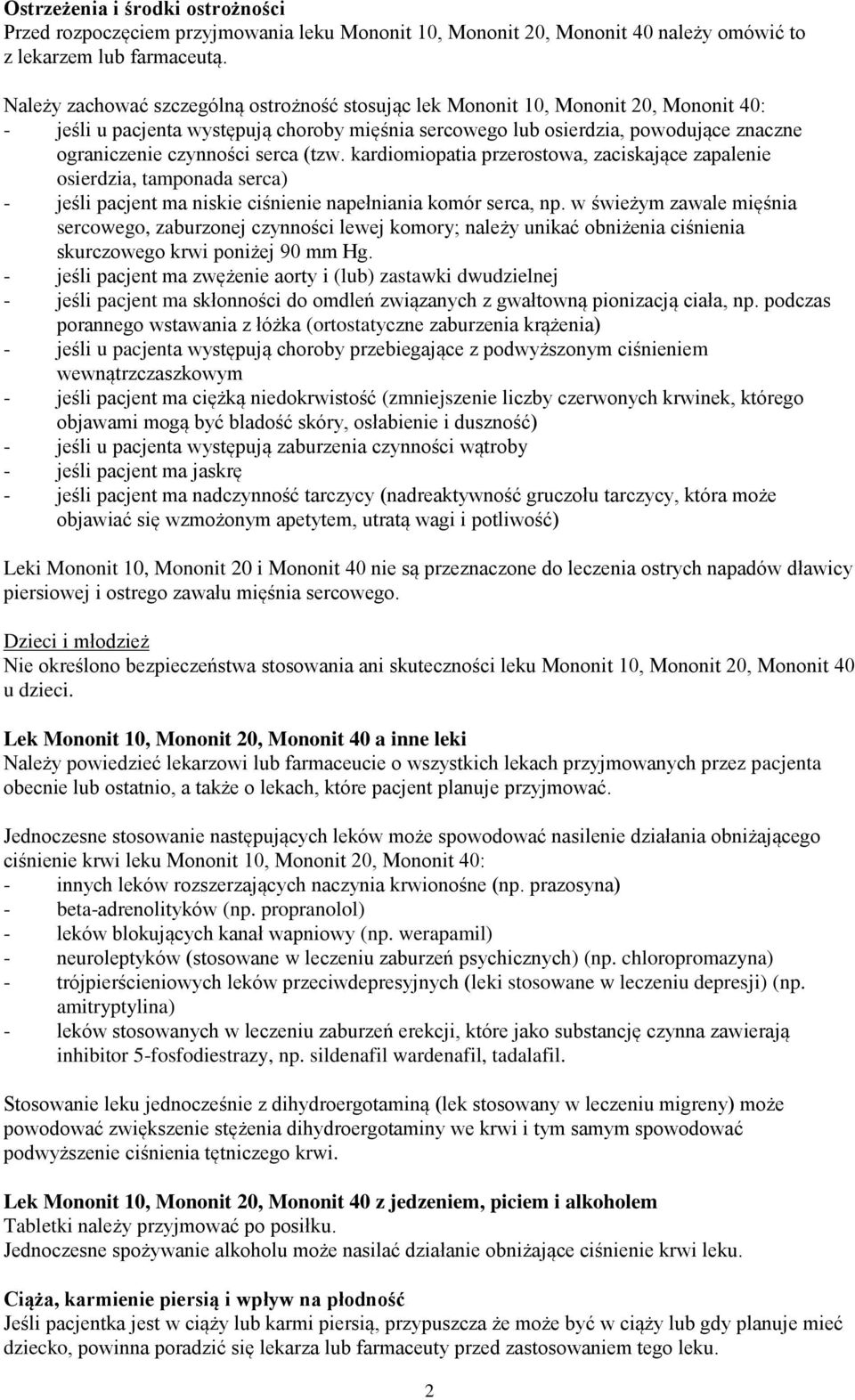 serca (tzw. kardiomiopatia przerostowa, zaciskające zapalenie osierdzia, tamponada serca) - jeśli pacjent ma niskie ciśnienie napełniania komór serca, np.