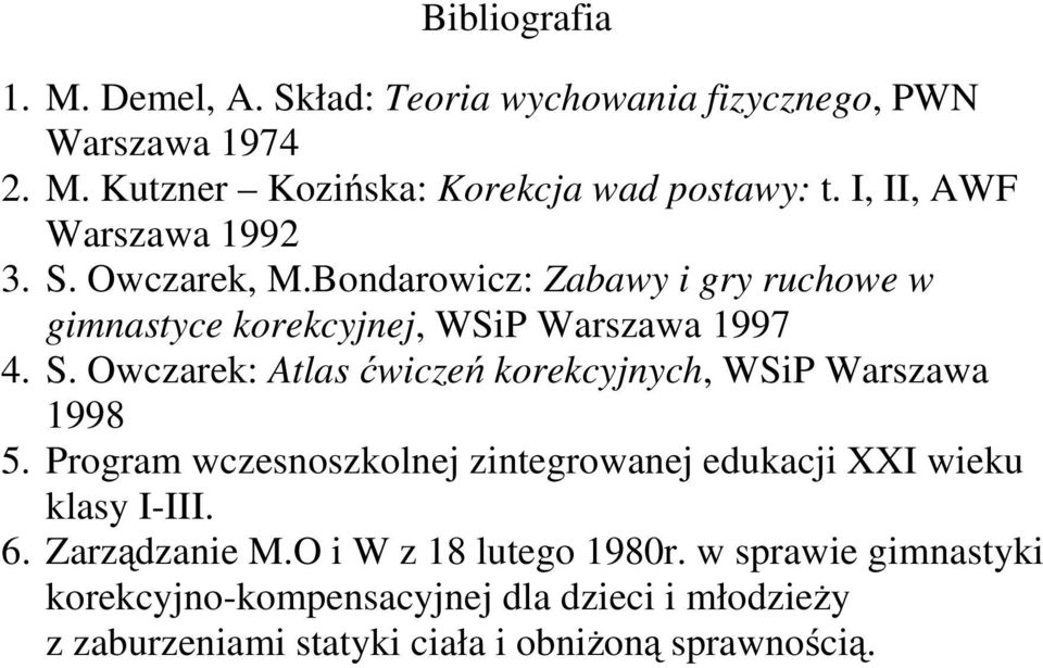 Program wczesnoszkolnej zintegrowanej edukacji XXI wieku klasy I-III. 6. Zarządzanie M.O i W z 18 lutego 1980r.