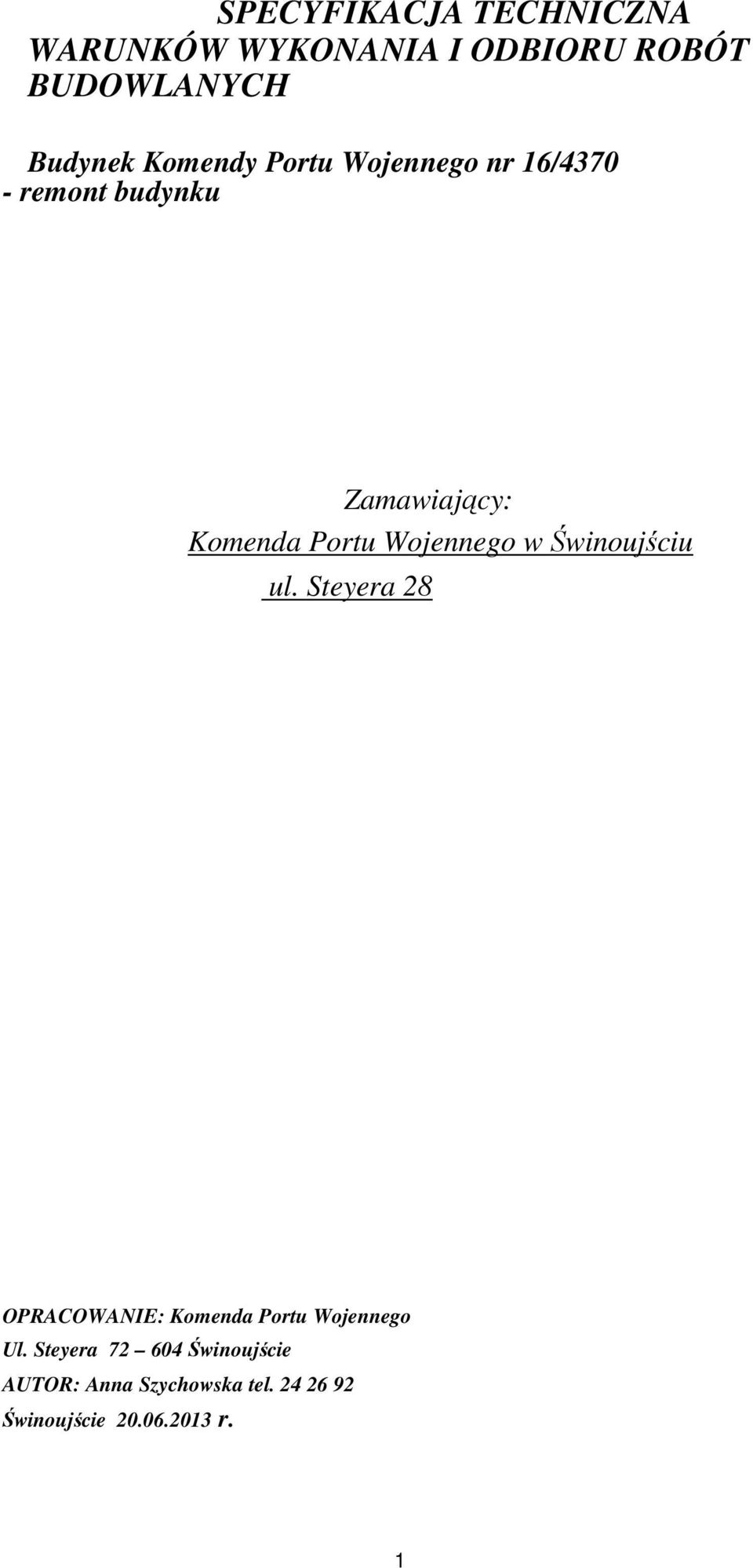 Wojennego w Świnoujściu ul. Steyera 28 OPRACOWANIE: Komenda Portu Wojennego Ul.