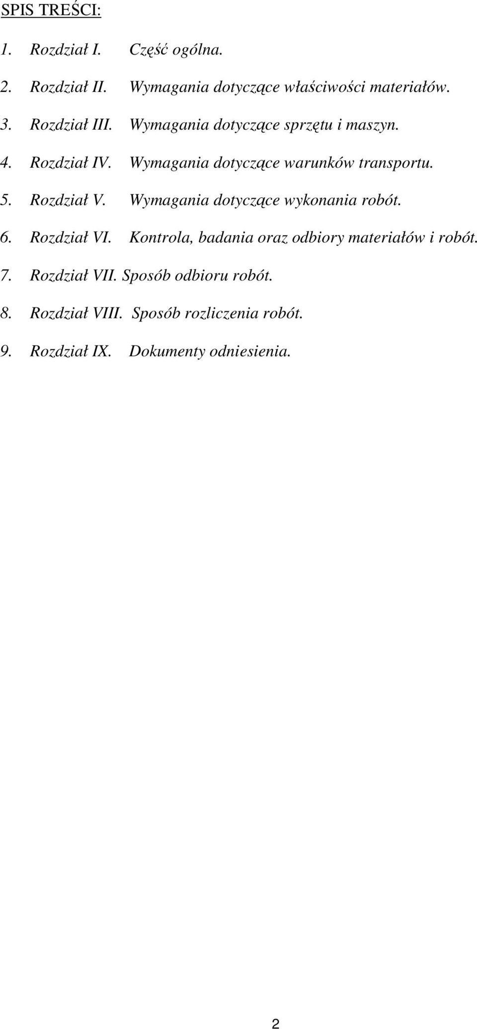 Rozdział V. Wymagania dotyczące wykonania robót. 6. Rozdział VI.