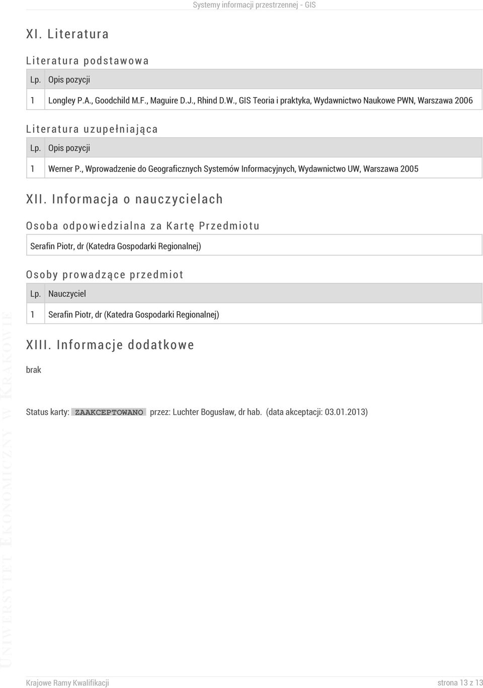 , Wprowadzenie do Geograficznych Systemów Informacyjnych, Wydawnictwo UW, Warszawa 2005 XII.