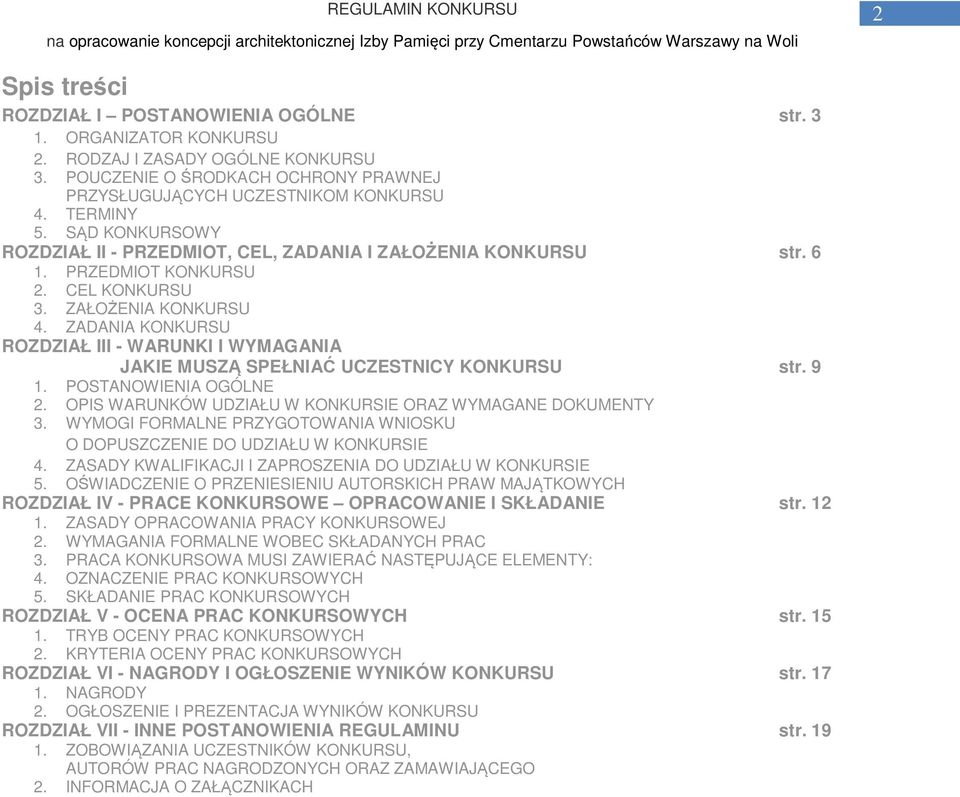 ZADANIA KONKURSU ROZDZIAŁ III - WARUNKI I WYMAGANIA JAKIE MUSZĄ SPEŁNIAĆ UCZESTNICY KONKURSU str. 9 1. POSTANOWIENIA OGÓLNE 2. OPIS WARUNKÓW UDZIAŁU W KONKURSIE ORAZ WYMAGANE DOKUMENTY 3.