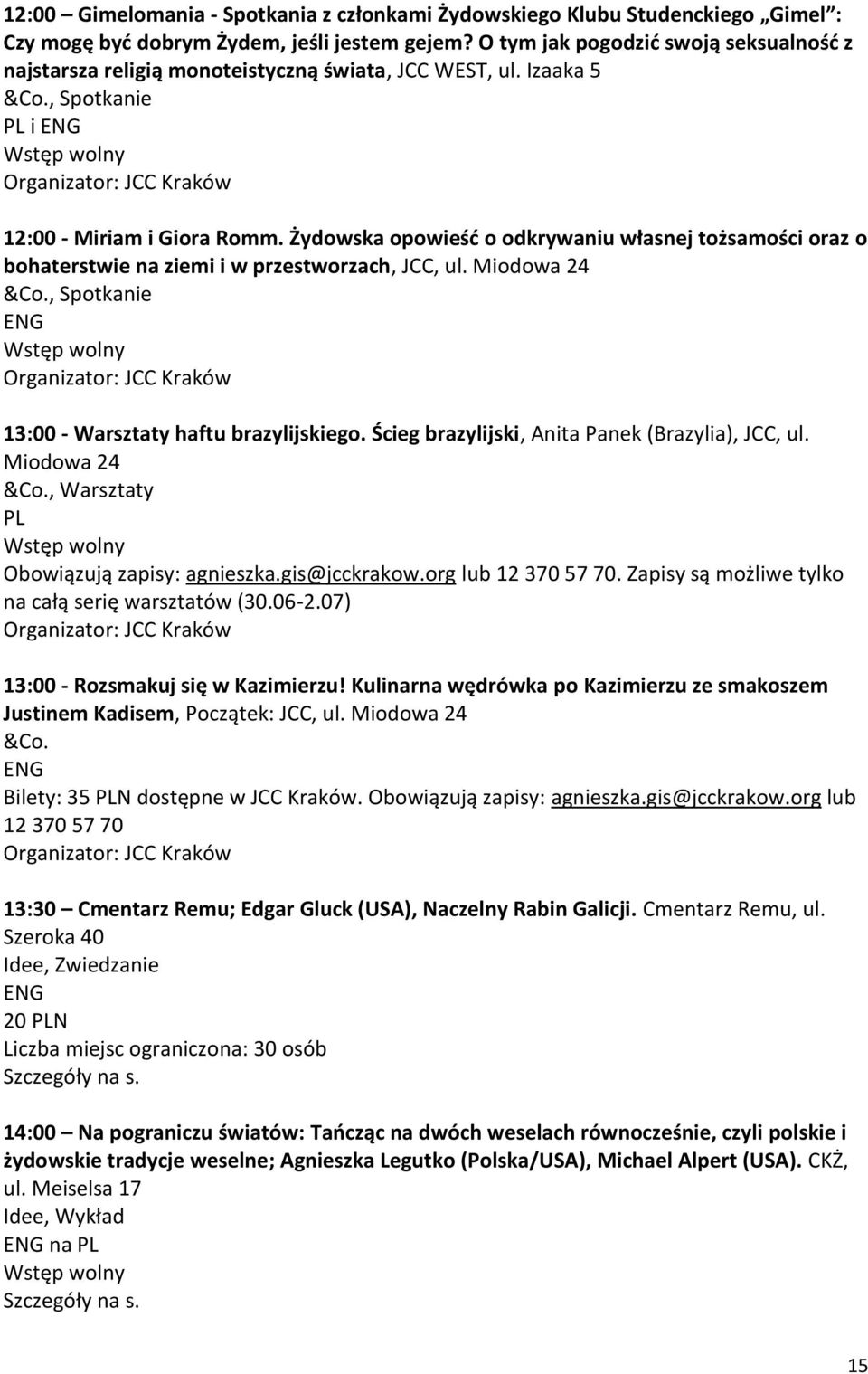 Żydowska opowieść o odkrywaniu własnej tożsamości oraz o bohaterstwie na ziemi i w przestworzach, JCC, ul. Miodowa 24 &Co., Spotkanie 13:00 - Warsztaty haftu brazylijskiego.