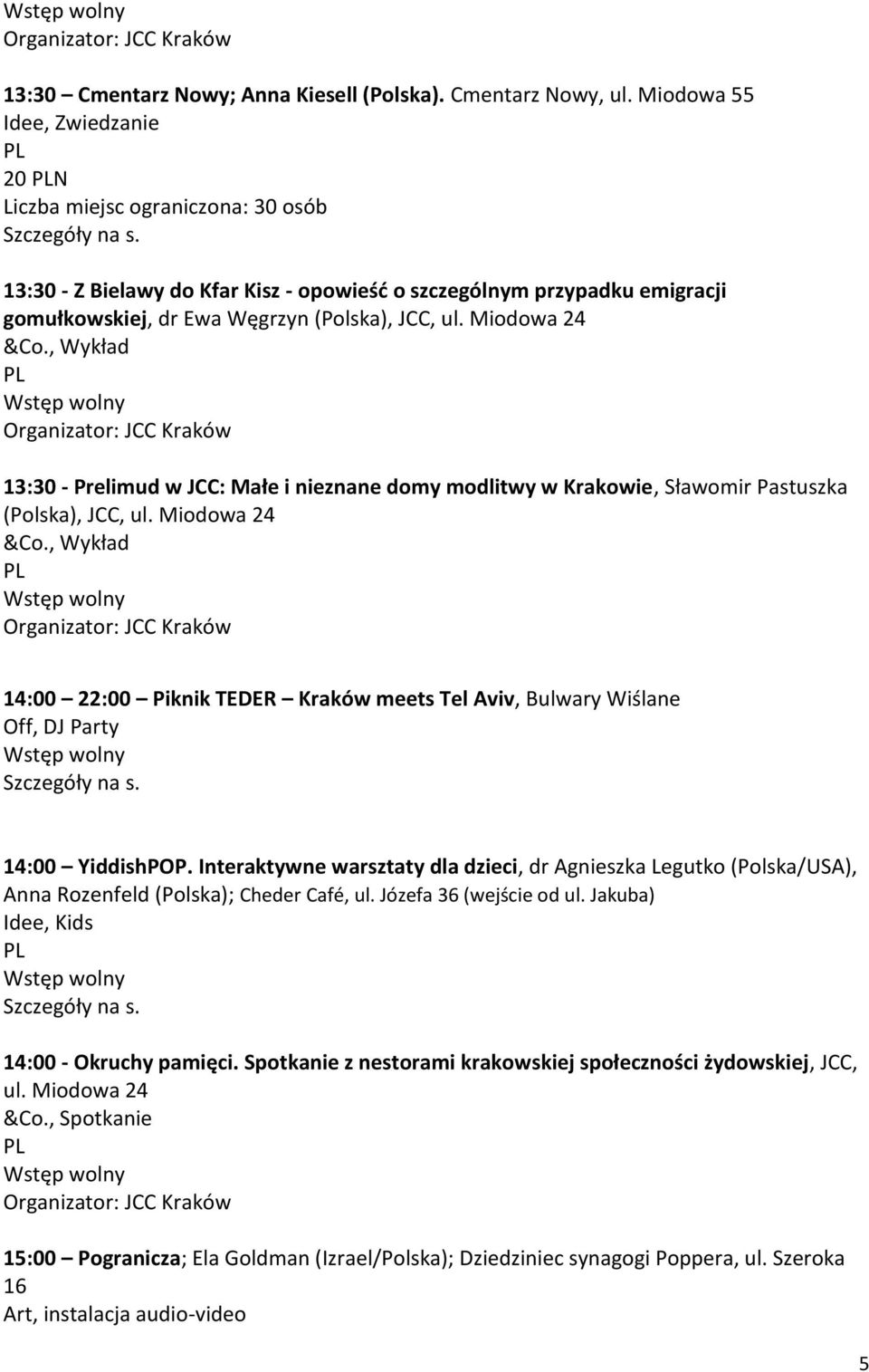 Miodowa 24 13:30 - Prelimud w JCC: Małe i nieznane domy modlitwy w Krakowie, Sławomir Pastuszka (Polska), JCC, ul.