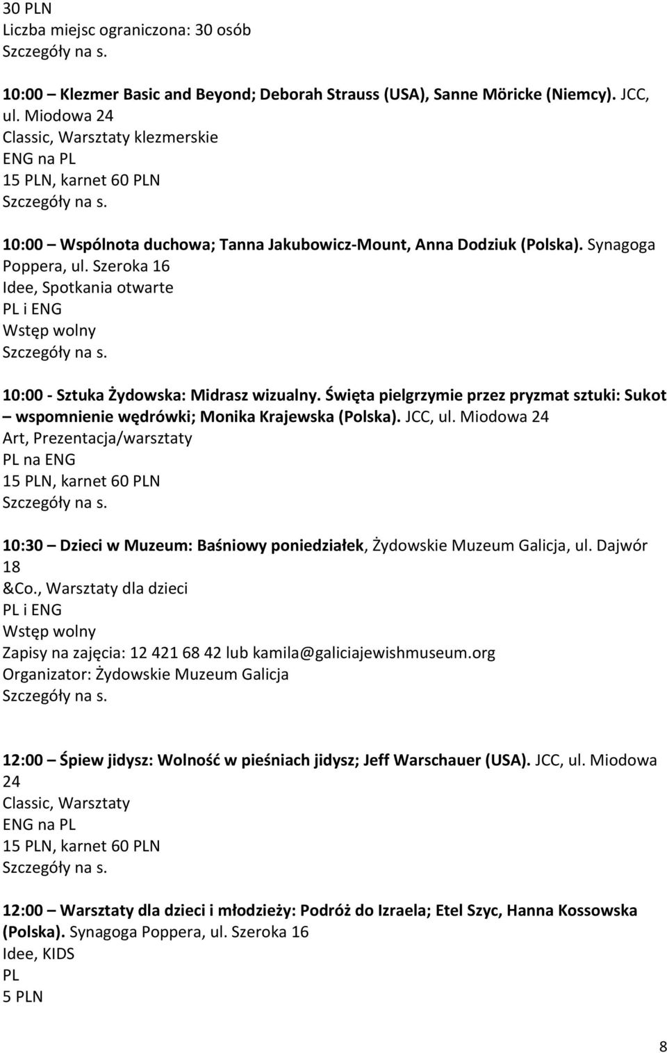 Szeroka 16 Idee, Spotkania otwarte i 10:00 - Sztuka Żydowska: Midrasz wizualny. Święta pielgrzymie przez pryzmat sztuki: Sukot wspomnienie wędrówki; Monika Krajewska (Polska). JCC, ul.