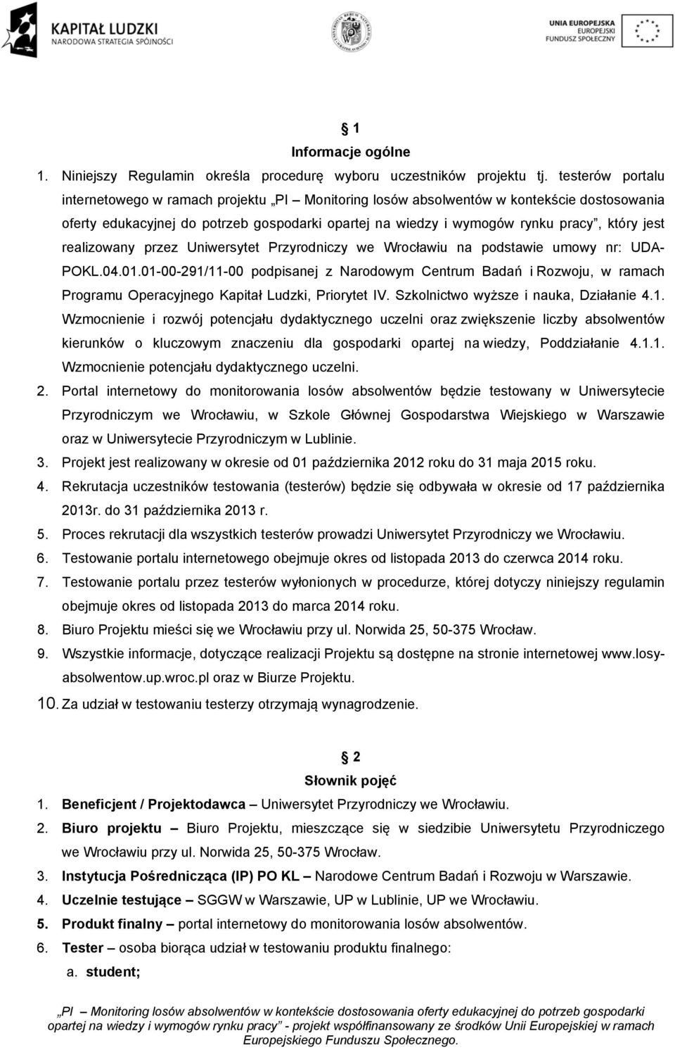 realizowany przez Uniwersytet Przyrodniczy we Wrocławiu na podstawie umowy nr: UDA- POKL.04.01.