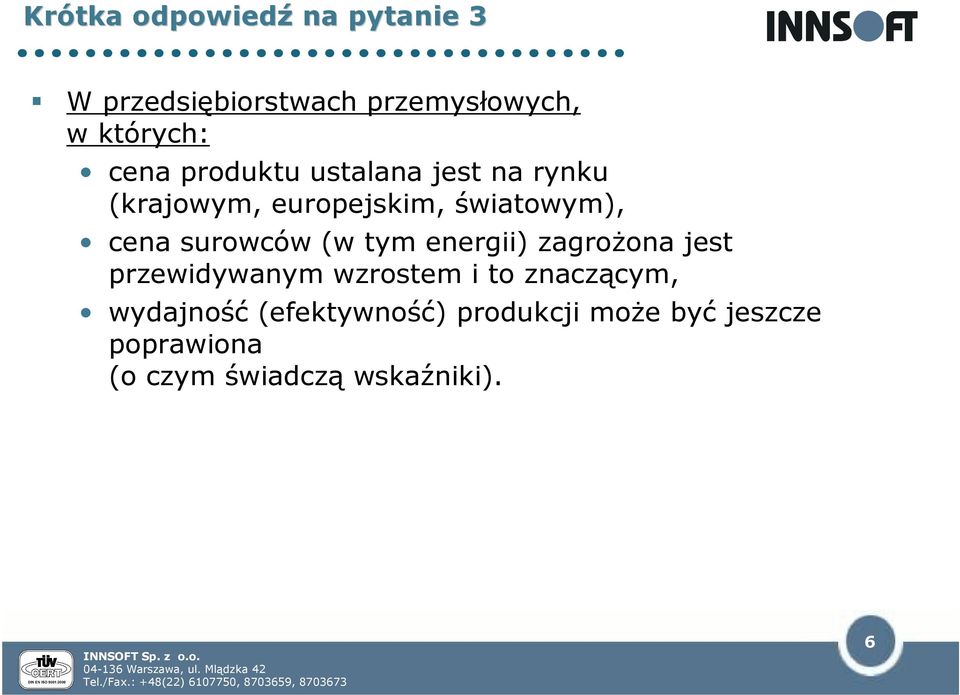 (w tym energii) zagrożona jest przewidywanym wzrostem i to znaczącym, wydajność