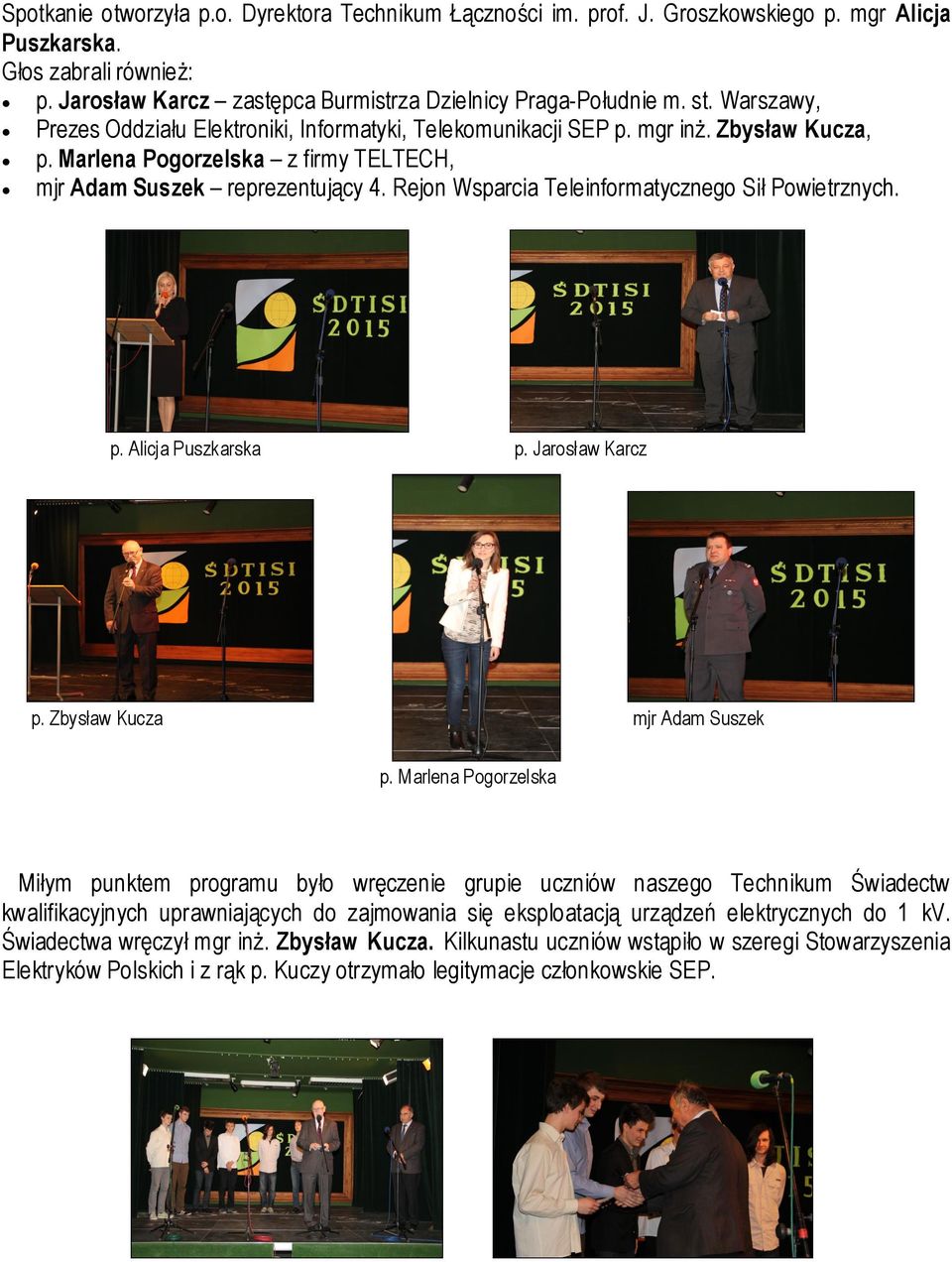 Rejon Wsparcia Teleinformatycznego Sił Powietrznych. p. Alicja Puszkarska p. Jarosław Karcz p. Zbysław Kucza mjr Adam Suszek p.