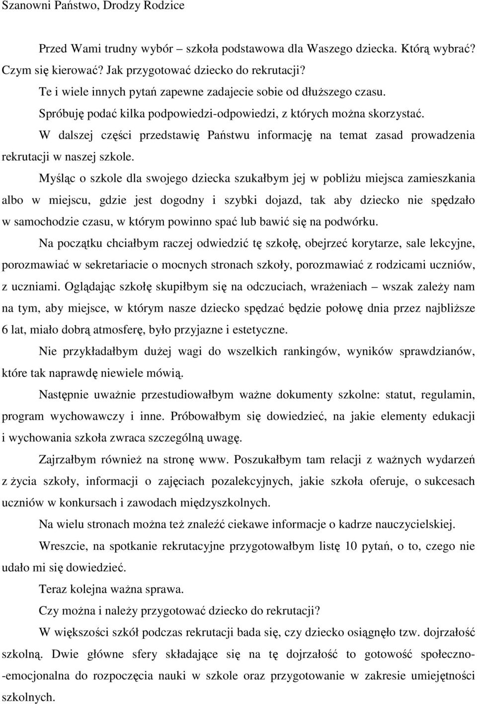 W dalszej części przedstawię Państwu informację na temat zasad prowadzenia rekrutacji w naszej szkole.