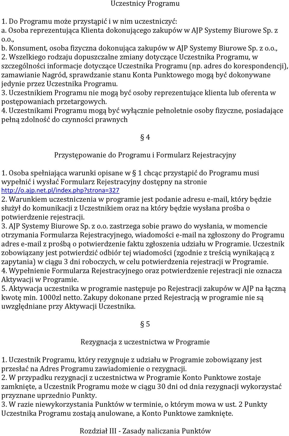 Wszelkiego rodzaju dopuszczalne zmiany dotyczące Uczestnika Programu, w szczególności informacje dotyczące Uczestnika Programu (np.