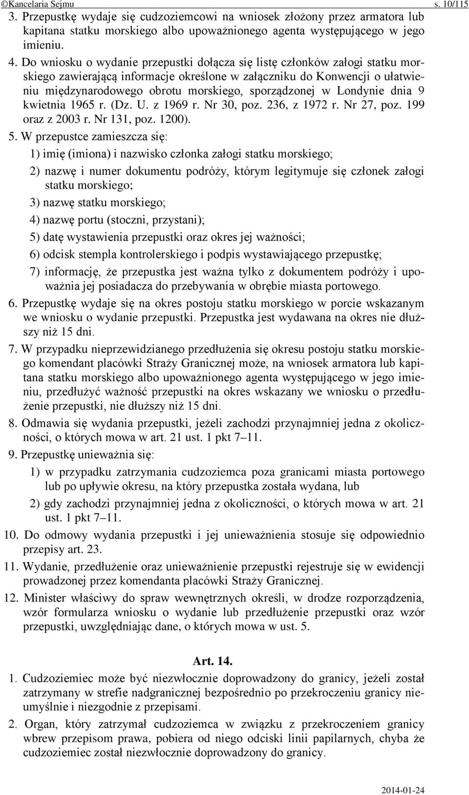 sporządzonej w Londynie dnia 9 kwietnia 1965 r. (Dz. U. z 1969 r. Nr 30, poz. 236, z 1972 r. Nr 27, poz. 199 oraz z 2003 r. Nr 131, poz. 1200). 5.