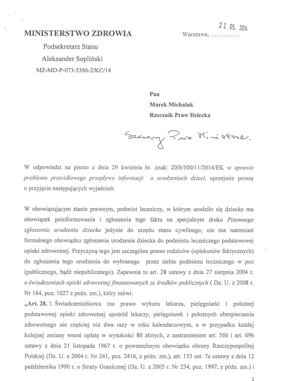 leczniczy, w którym urodziło się dziecko ma obowiązek poinformowania i zgłoszenia tego faktu na specjalnym druku Pisemnego zgłoszenia urodzenia dziecka jedynie do urzędu stanu cywilnego; nie ma