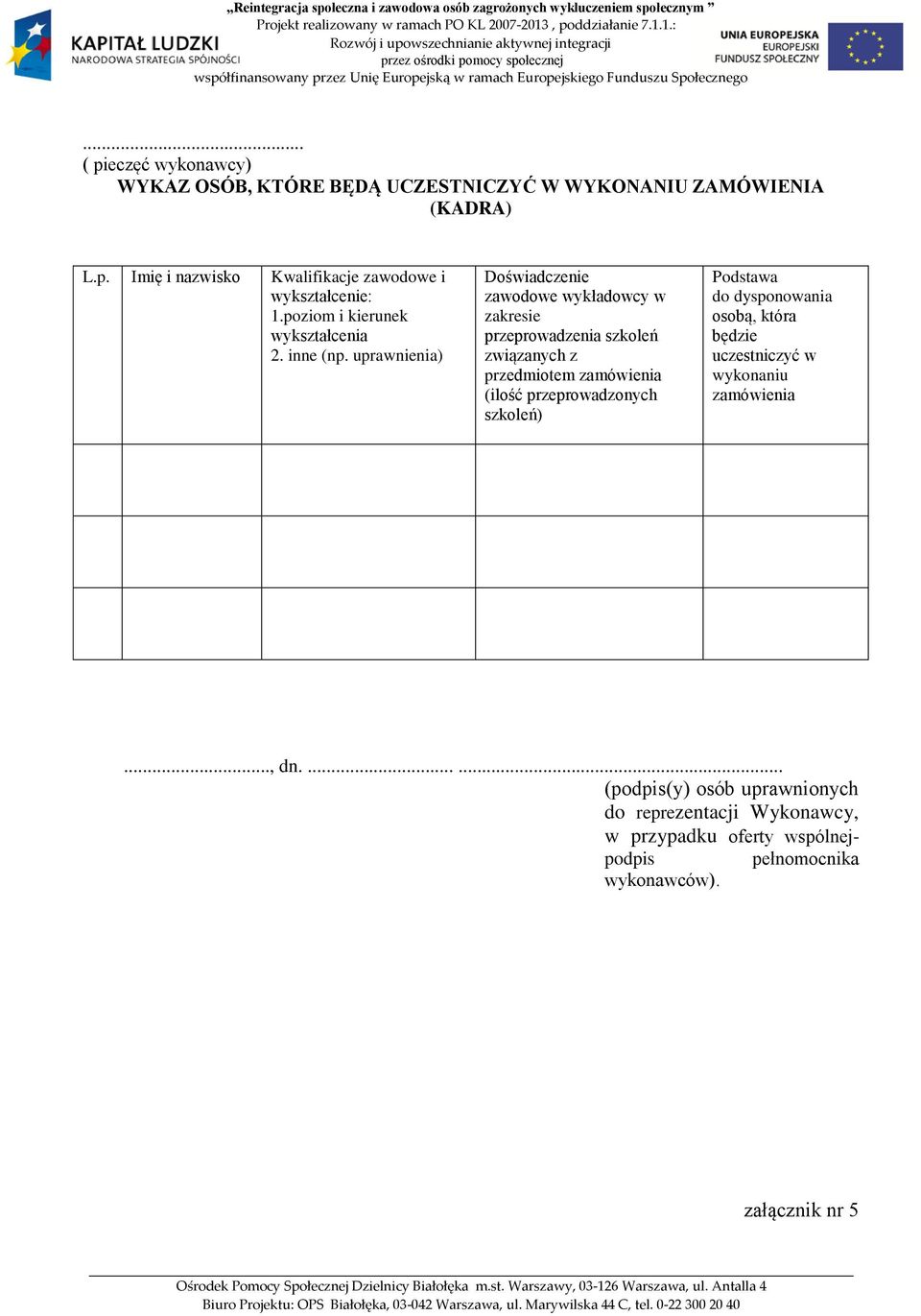 uprawnienia) Doświadczenie zawodowe wykładowcy w zakresie przeprowadzenia szkoleń związanych z przedmiotem zamówienia (ilość przeprowadzonych