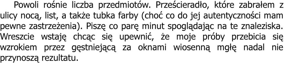 autentyczności mam pewne zastrzeżenia). Piszę co parę minut spoglądając na te znaleziska.