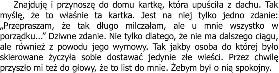 Nie tylko dlatego, że nie ma dalszego ciągu, ale również z powodu jego wymowy.