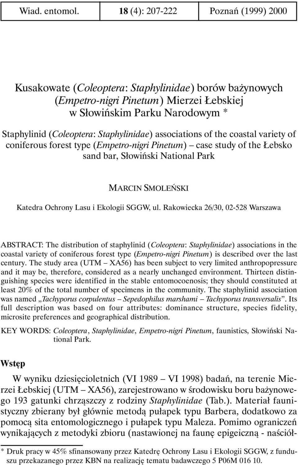 Staphylinidae) associations of the coastal variety of coniferous forest type (Empetro-nigri Pinetum) case study of the Łebsko sand bar, Słowiński National Park MARCIN SMOLEŃSKI Katedra Ochrony Lasu i
