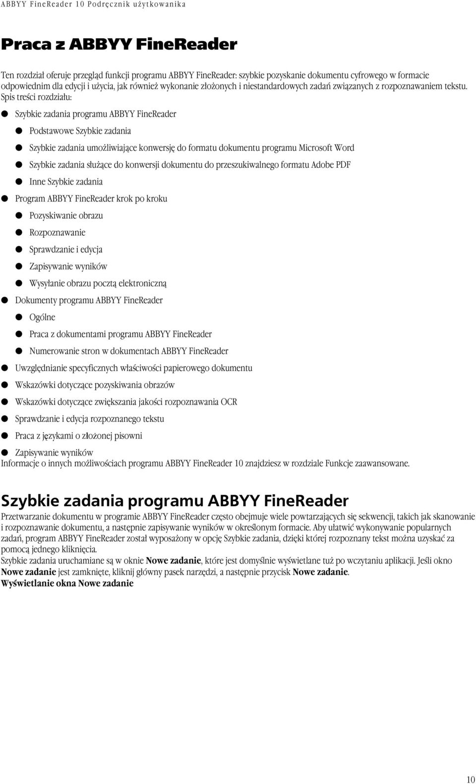 Spis treści rozdziału: Szybkie zadania programu ABBYY FineReader Podstawowe Szybkie zadania Szybkie zadania umożliwiające konwersję do formatu dokumentu programu Microsoft Word Szybkie zadania