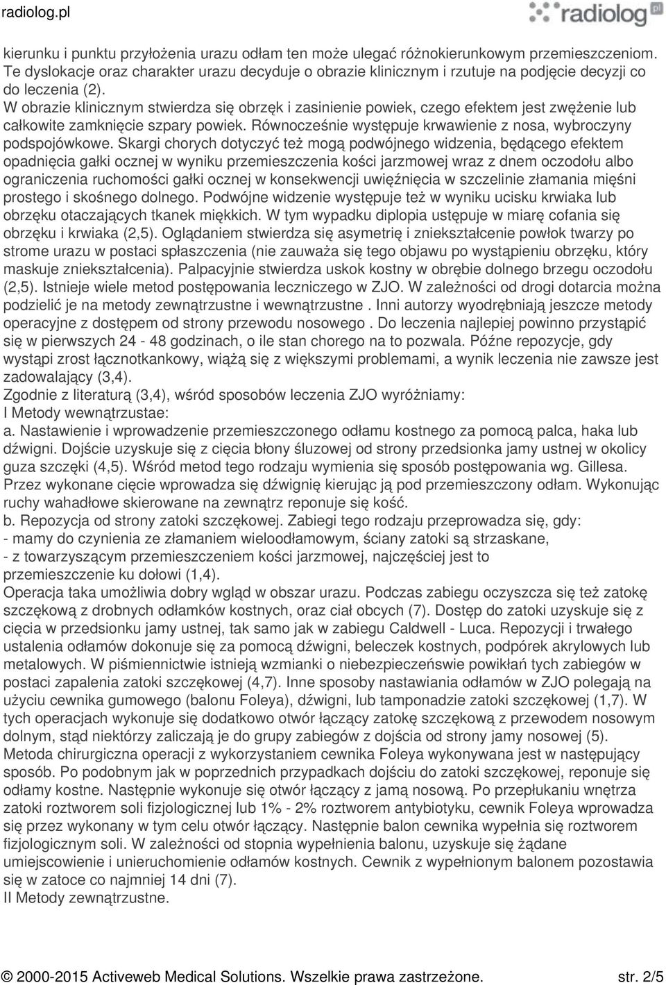 W obrazie klinicznym stwierdza się obrzęk i zasinienie powiek, czego efektem jest zwężenie lub całkowite zamknięcie szpary powiek. Równocześnie występuje krwawienie z nosa, wybroczyny podspojówkowe.
