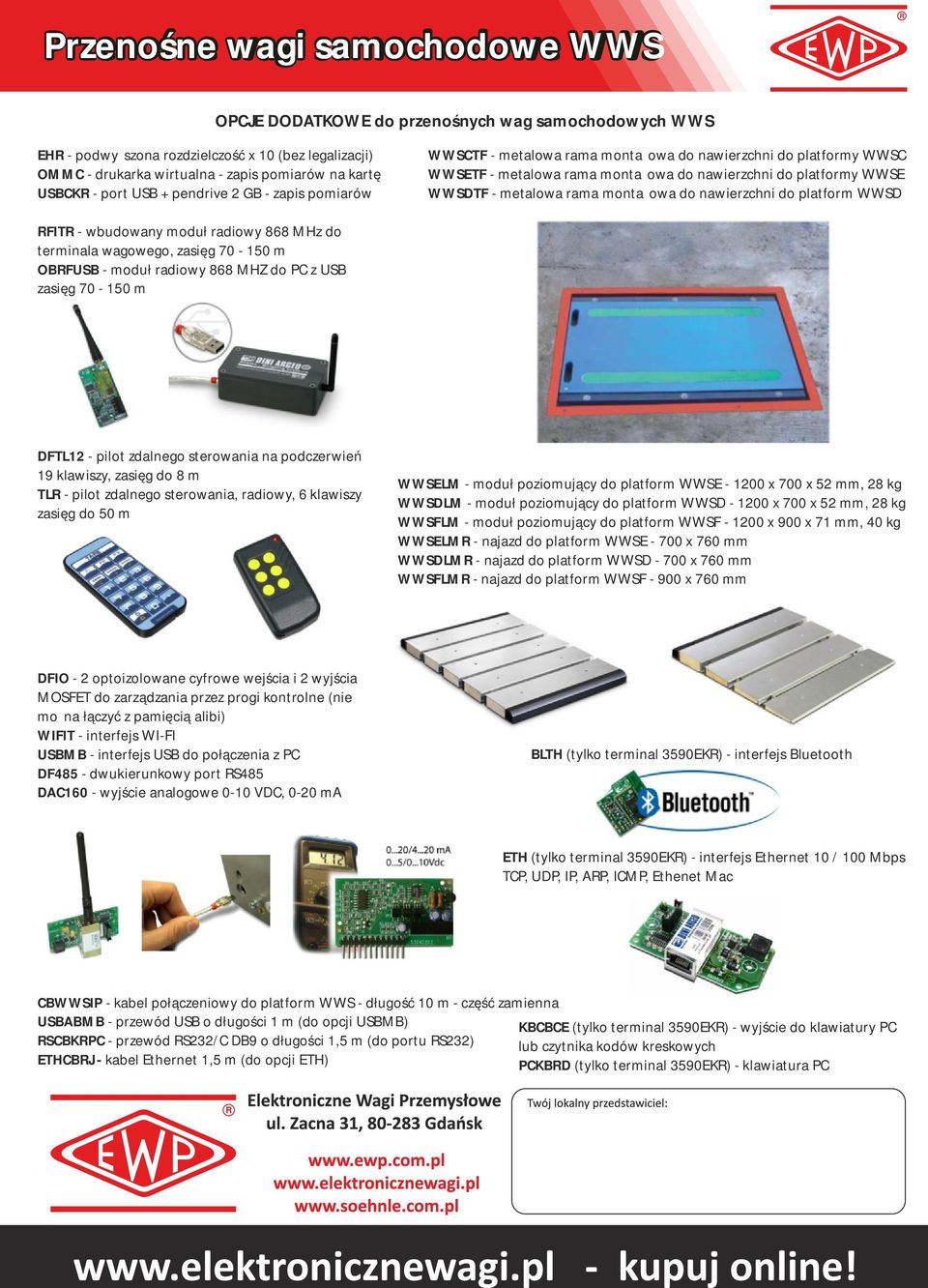 platform WWSD FIT - wbudowany moduł radiowy 868 Hz do terminala wagowego, zasięg 70-150 m OBFUSB - moduł radiowy 868 HZ do PC z USB zasięg 70-150 m DFTL12 - pilot zdalnego sterowania na podczerwień