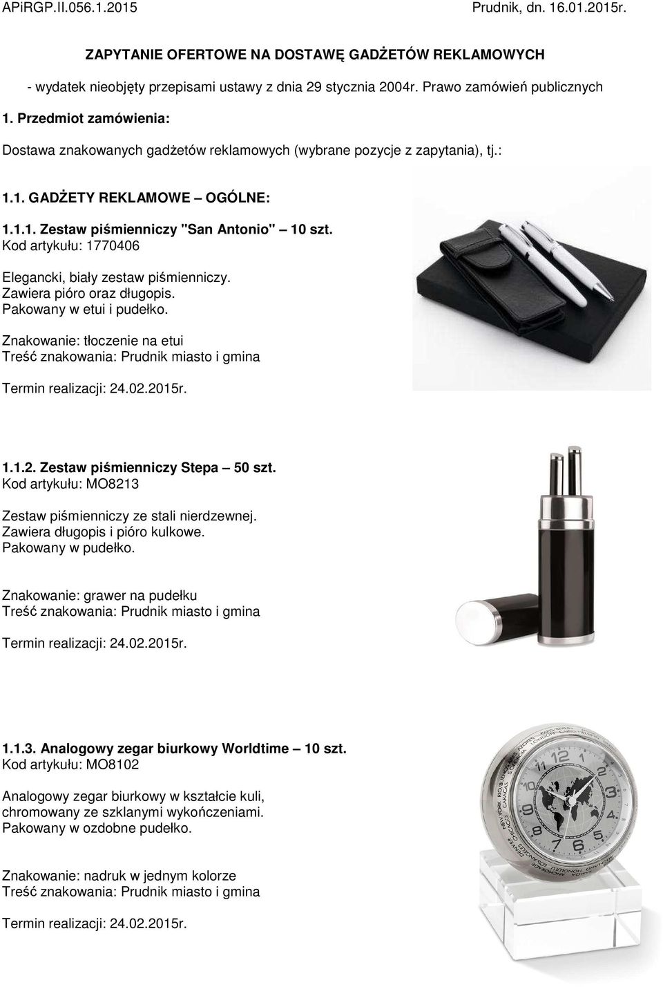 Kod artykułu: 1770406 Elegancki, biały zestaw piśmienniczy. Zawiera pióro oraz długopis. Pakowany w etui i pudełko. Znakowanie: tłoczenie na etui 1.1.2. Zestaw piśmienniczy Stepa 50 szt.