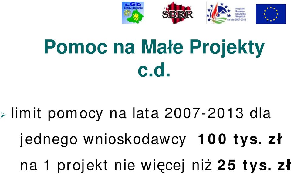 dla jednego wnioskodawcy 100 tys.